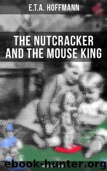 The Nutcracker and the Mouse King (Children's Classic) by E.T.A. Hoffmann