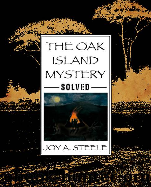 The Oak Island Mystery, Solved! by Joy A. Steele