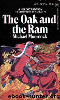 The Oak and the Ram - 04 by Michael Moorcock