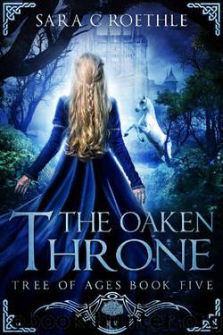 The Oaken Throne by Sara C. Roethle