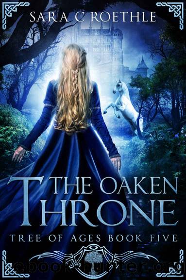 The Oaken Throne: Book Five in the Tree of Ages Series by Roethle Sara C