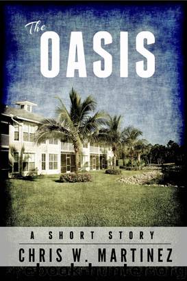 The Oasis by Chris W. Martinez
