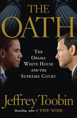 The Oath: The Obama White House and the Supreme Court by Jeffrey Toobin