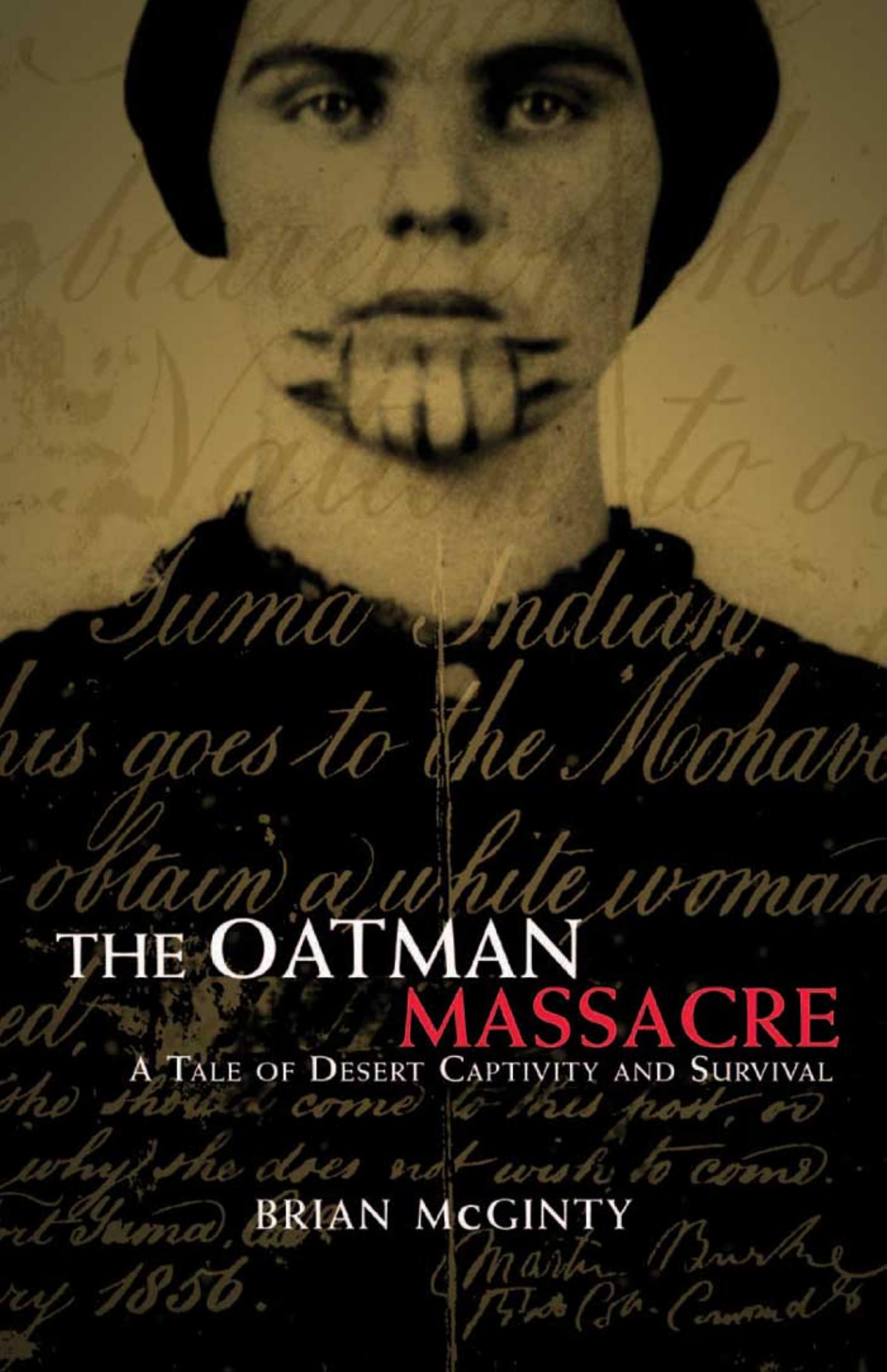 The Oatman Massacre A Tale Of Desert Captivity And Survival by Unknown