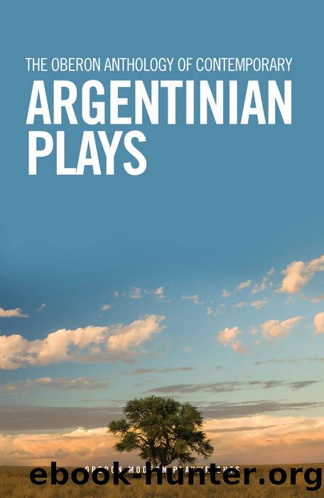 The Oberon Anthology of Contemporary Argentinian Plays by Boyle Catherine;
