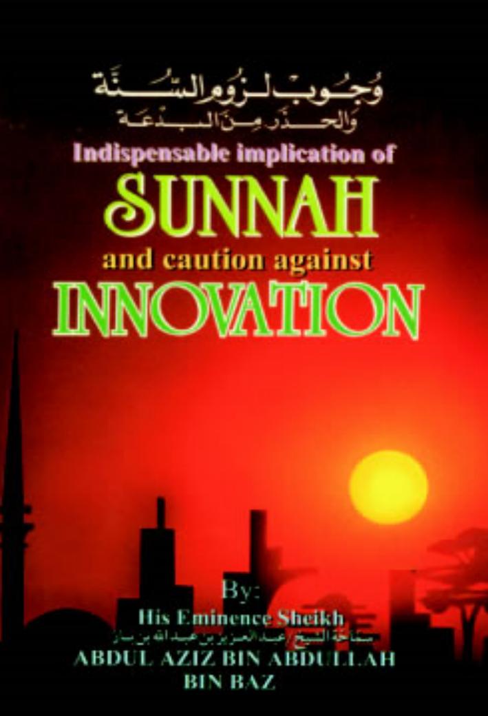 The Obligation of Adhering to the Sunnah and a Caution against Innovation | Kalamullah.Com by Ibn Baz