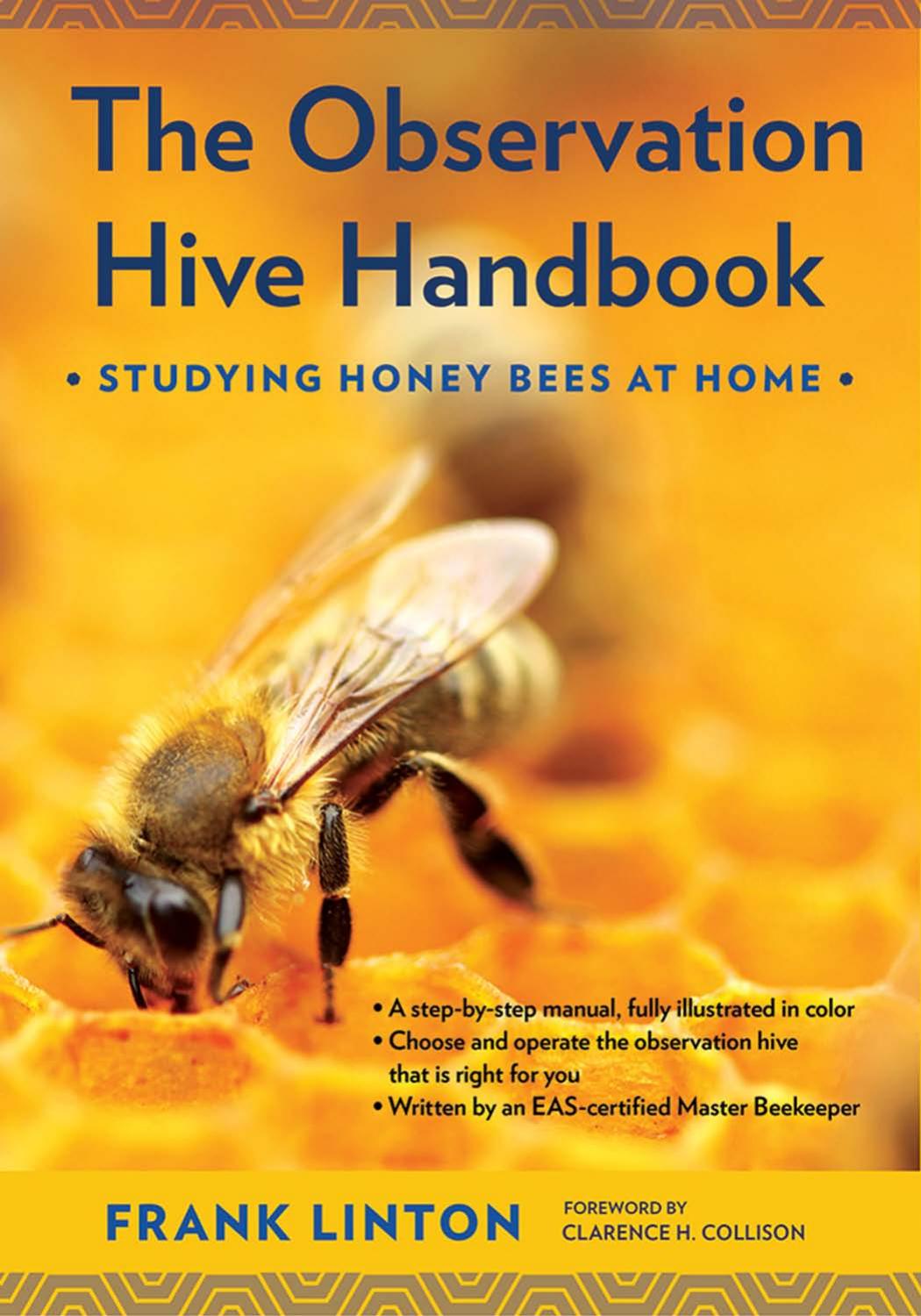 The Observation Hive Handbook: Studying Honey Bees at Home by Frank Linton foreword by Clarence H. Collison