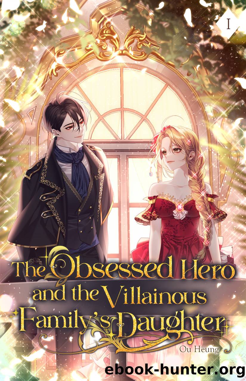 The Obsessed Hero and the Villainous Family's Daughter by Ou Heung