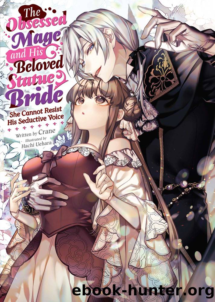 The Obsessed Mage and His Beloved Statue Bride: She Cannot Resist His Seductive Voice by Crane