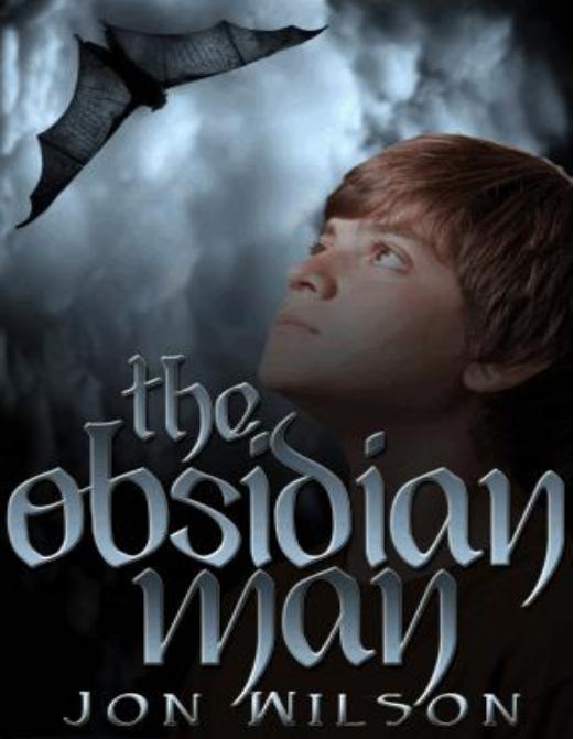 The Obsidian Man by Wilson Jon