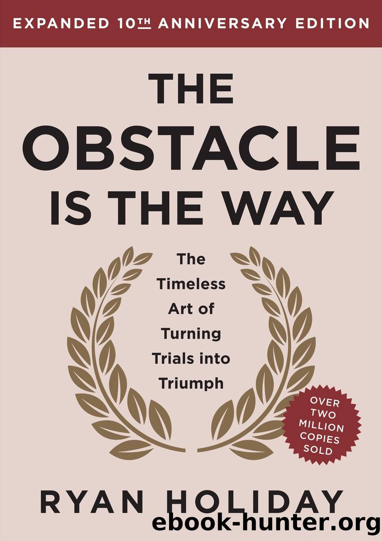 The Obstacle is the Way Expanded 10th Anniversary Edition by Ryan Holiday