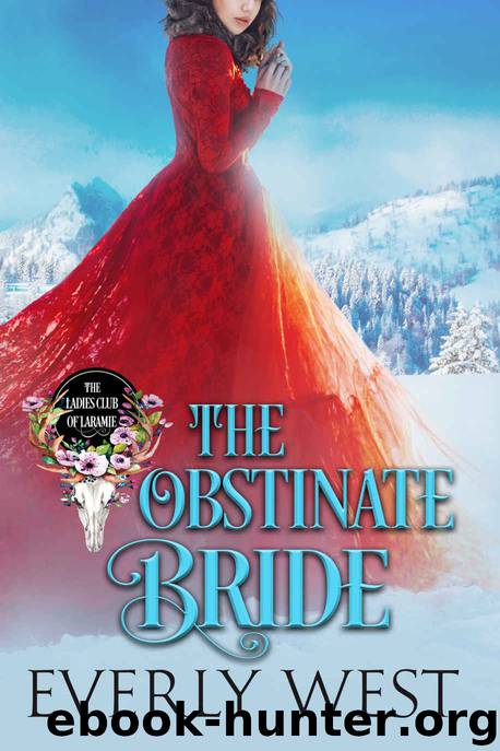 The Obstinate Bride: The Ladies Club of Laramie Book 2 by West Everly