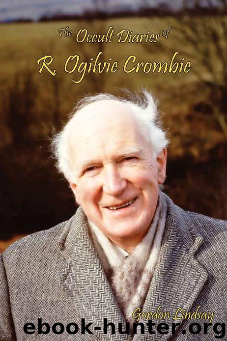 The Occult Diaries of R. Ogilvie Crombie by Gordon Lindsay