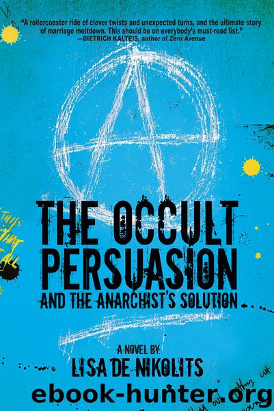 The Occult Persuasion and the Anarchist's Solution by Lisa de Nikolits