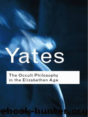 The Occult Philosophy in the Elizabethan Age (Routledge Classics) by Frances Yates