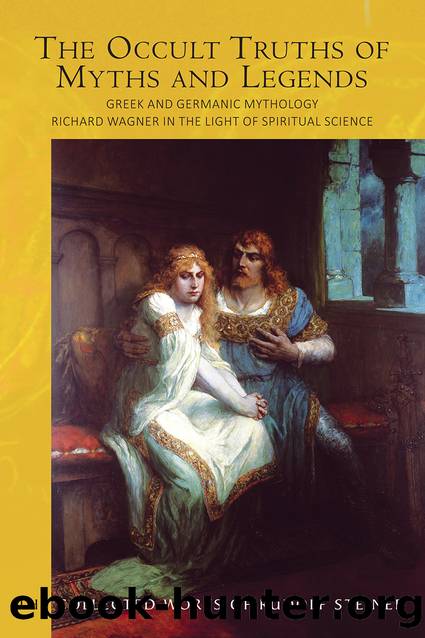 The Occult Truths of Myths and Legends by Steiner Rudolf;King P.;