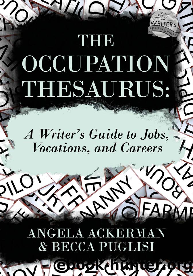 The Occupation Thesaurus: A Writer's Guide to Jobs, Vocations, and Careers (Writers Helping Writers Series Book 7) by Ackerman Angela & Puglisi Becca