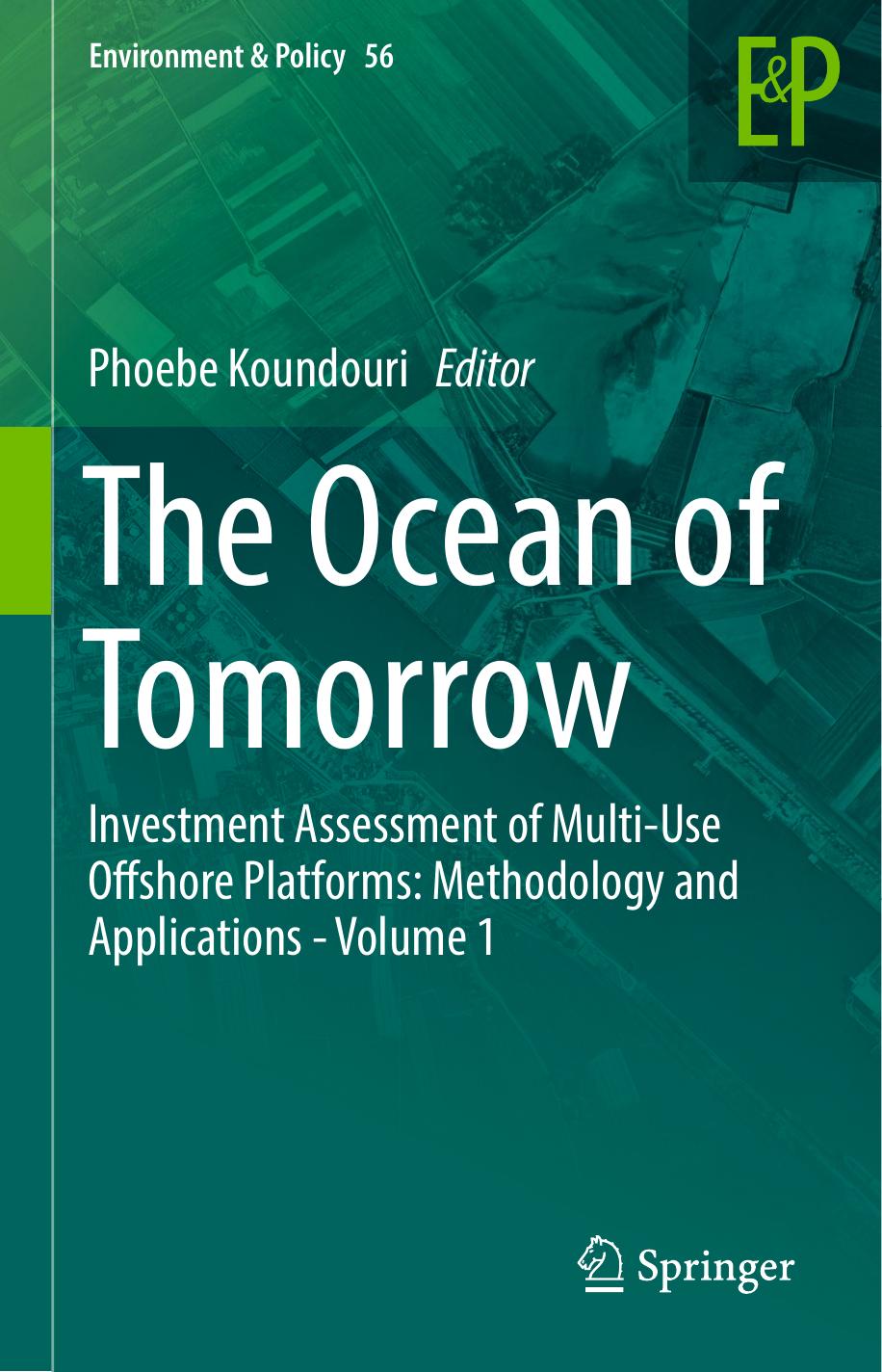 The Ocean of Tomorrow: Investment Assessment of Multi-Use Offshore Platforms: Methodology and Applications - Volume 1 by Phoebe Koundouri (eds.)
