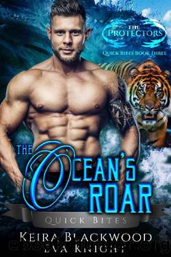 The Ocean's Roar_A Tiger Shifter and Mermaid Romance by Keira Blackwood & Eva Knight