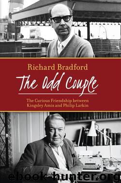 The Odd Couple: The Curious Friendship Between Kingsley Amis and Philip Larkin by Richard Bradford