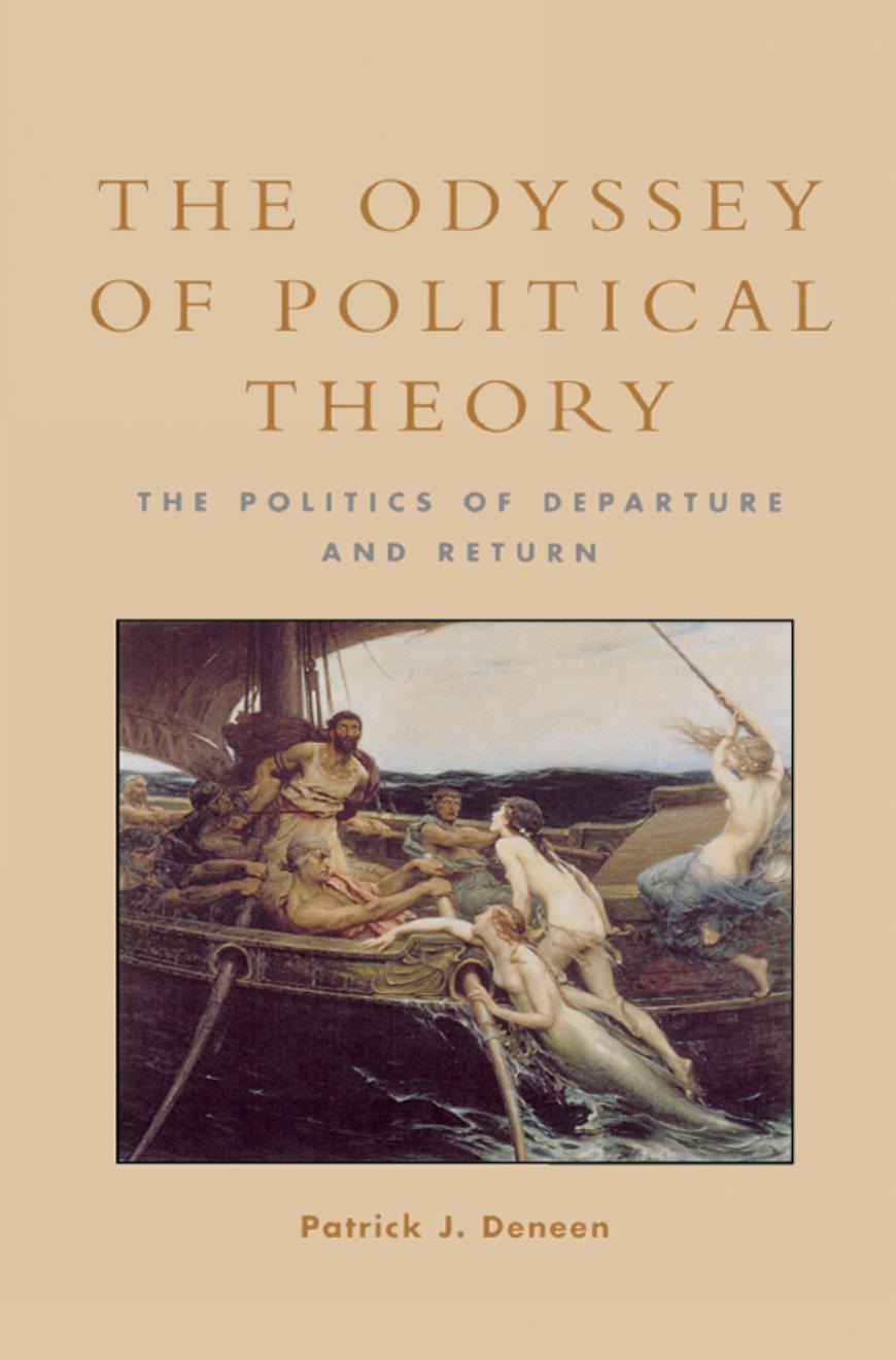 The Odyssey of Political Theory: The Politics of Departure and Return by Patrick J. Deneen