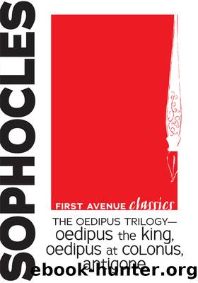 The Oedipus Trilogy â Oedipus the King, Oedipus at Colonus, Antigone by Sophocles