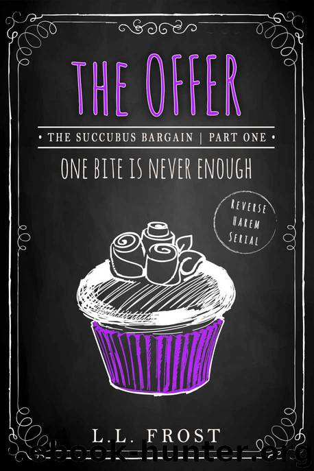 The Offer: Reverse Harem Serial (Succubus Bargain Book 1) by L.L. Frost