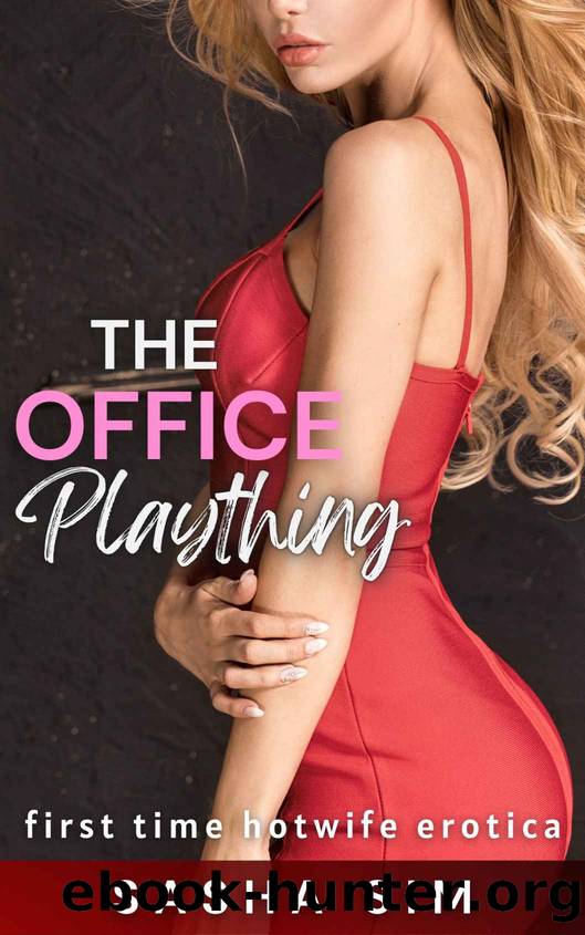The Office Plaything: First Time Hotwife Erotica by Sasha Sim