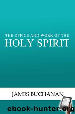 The Office and Work of the Holy Spirit by James Buchanan