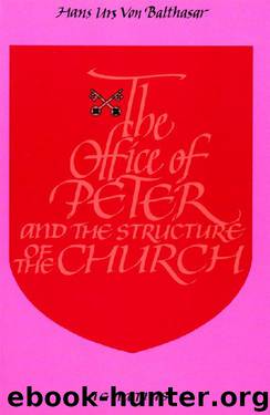 The Office of Peter and the Structure of the Church by Hans Urs von Balthasar
