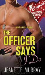 The Officer Says "I Do by Jeanette Murray