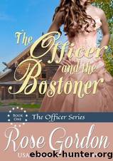 The Officer and the Bostoner by Rose Gordon