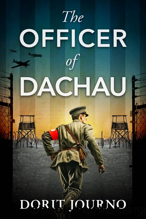 The Officer of Dachau: A gripping and unputdownable WW2 historical novel by Dorit Journo
