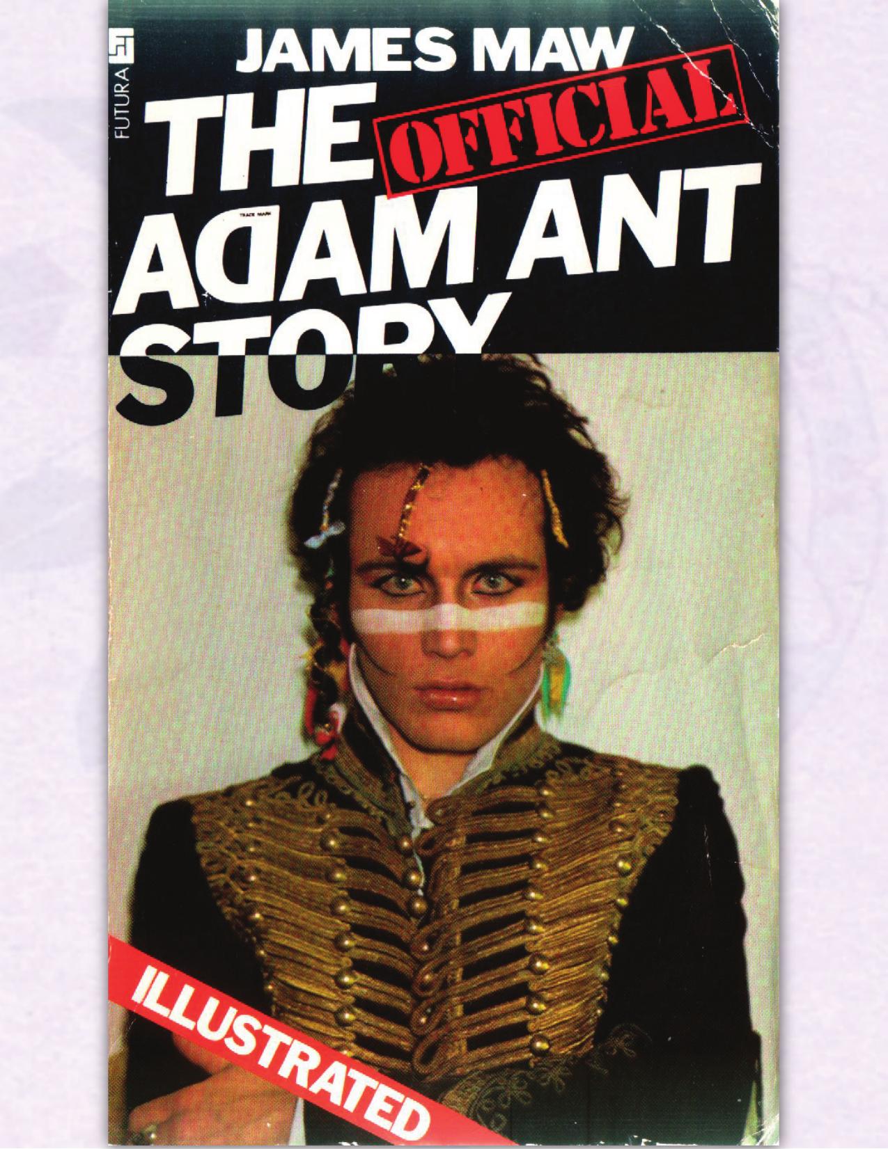 The Official Adam Ant Story by James Maw