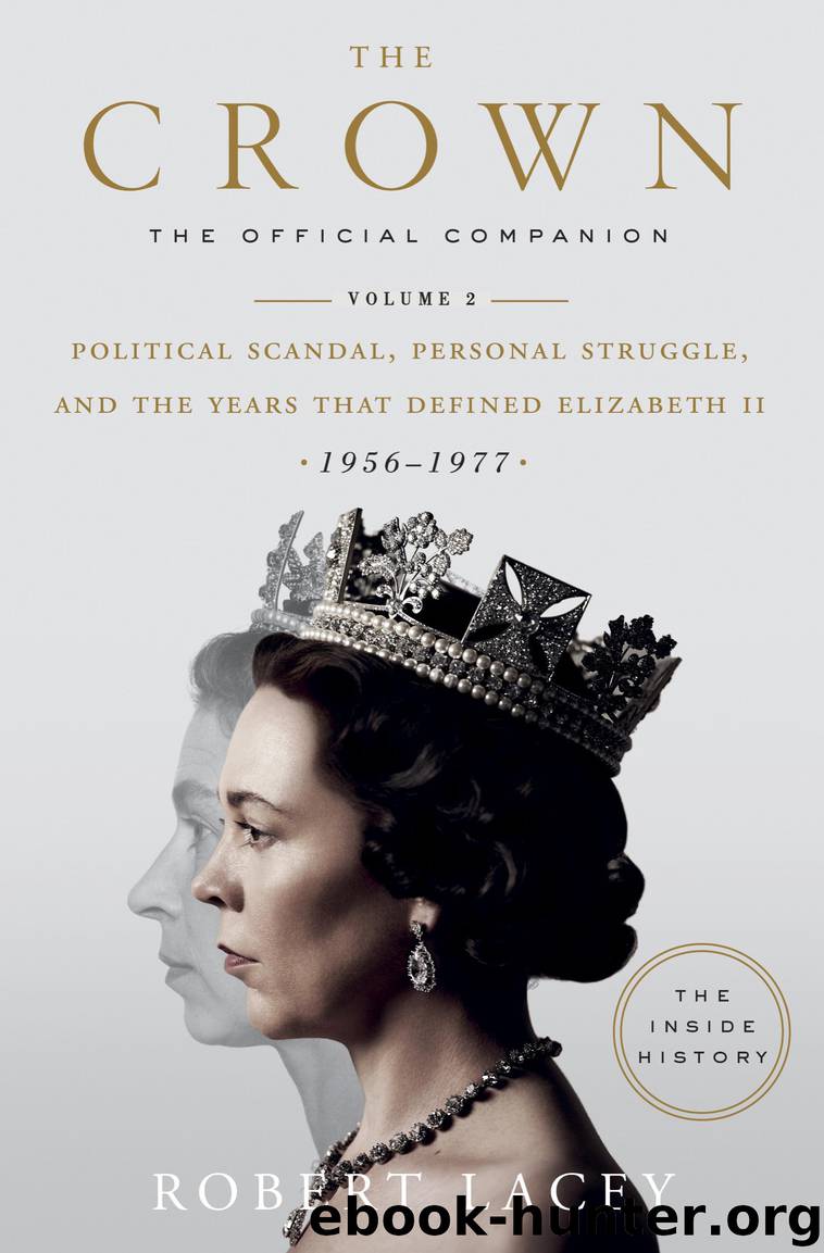 The Official Companion, Volume 2: Political Scandal, Personal Struggle, and the Years that Defined Elizabeth II (1956-1977) by Robert Lacey