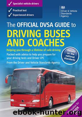 The Official DVSA Guide to Driving Buses and Coaches by Driver & Vehicle Standards Agency