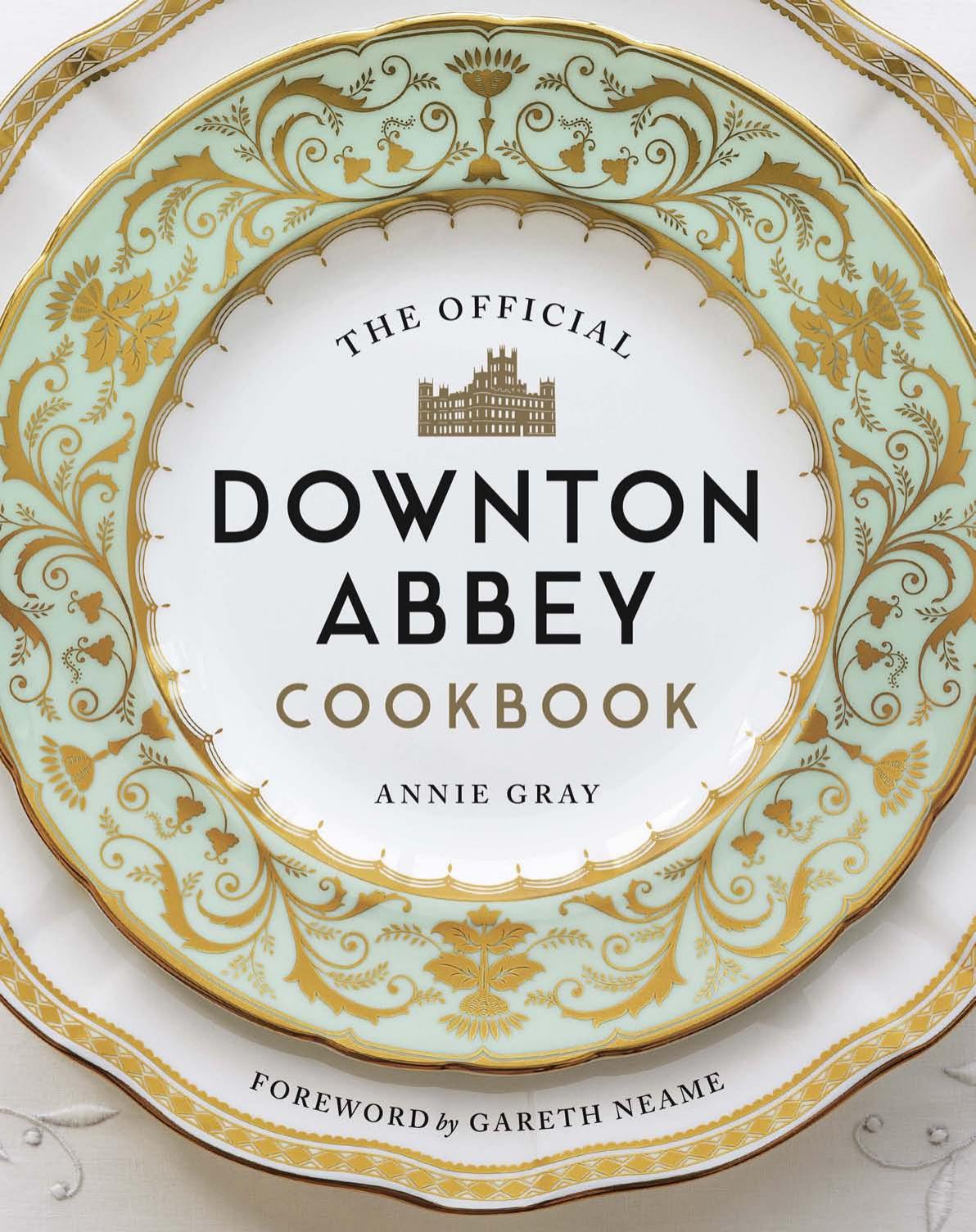 The Official Downton Abbey Cookbook by Annie Gray