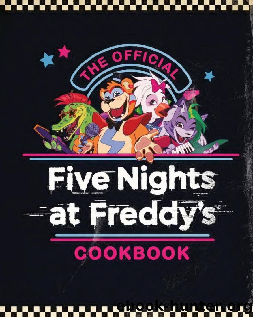 The Official Five Nights At Freddyâs Cookbook by Scott Cawthon Rob Morris