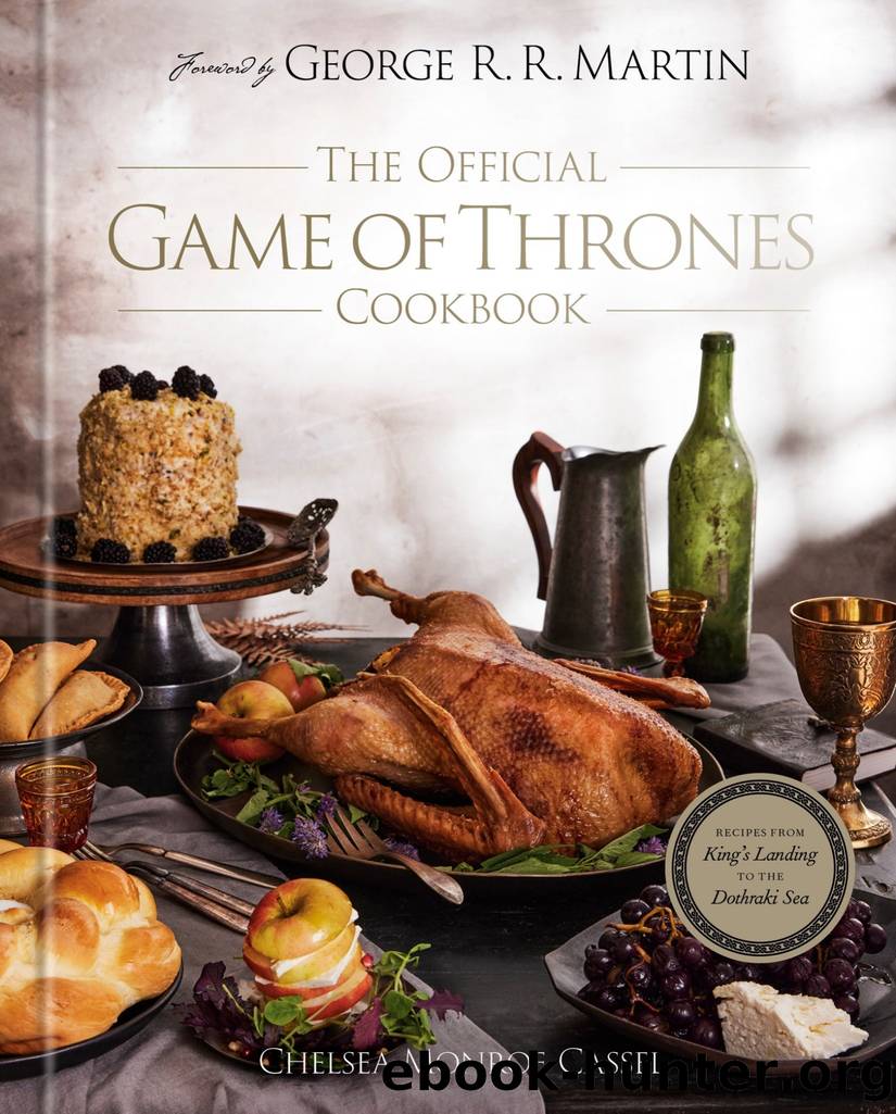 The Official Game of Thrones Cookbook: Recipes from King's Landing to the Dothraki Sea by Chelsea Monroe-Cassel