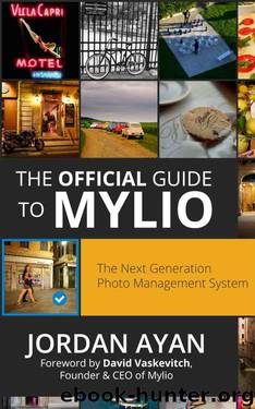 The Official Guide to Mylio: Mastering The Next Generation Photo Management System by Jordan Ayan