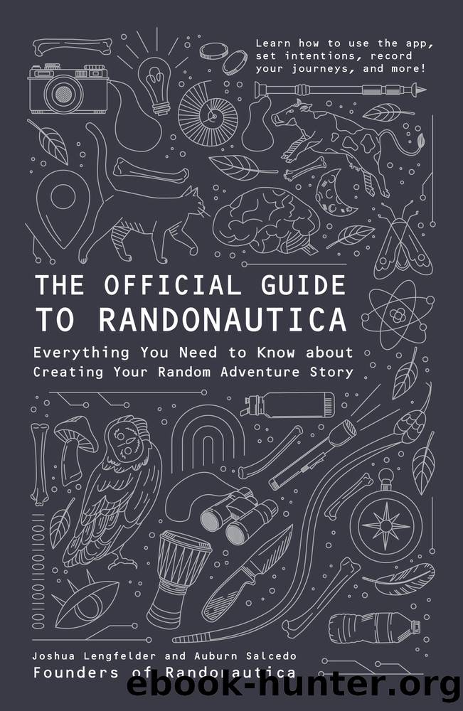 The Official Guide to Randonautica: Everything You Need to Know About Creating Your Random Adventure Story by Joshua Lengfelder & Auburn Salcedo