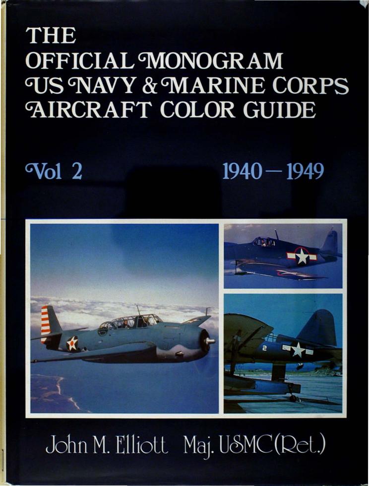 The Official Monogram U.S. Navy & Marine Corps Aircraft Color Guide: 1940-1949 by John M. Elliott
