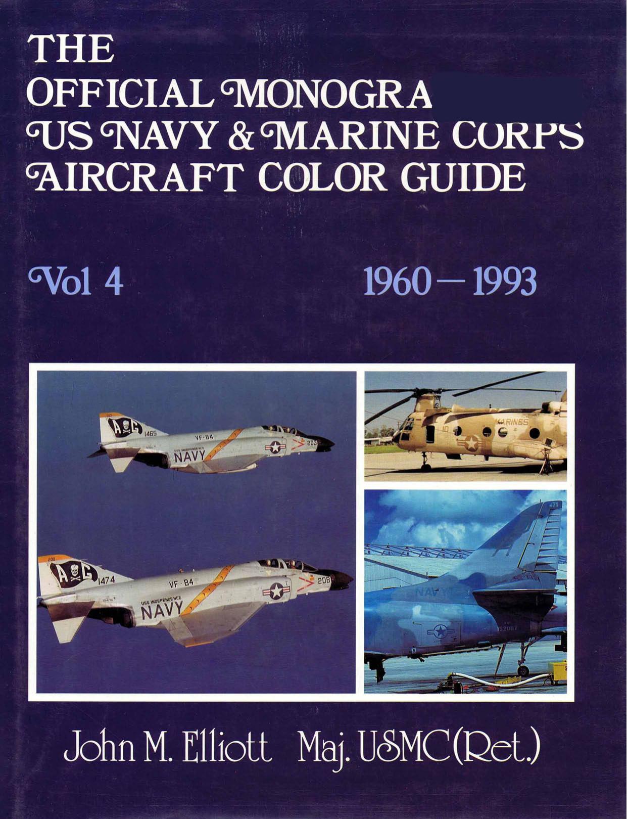 The Official Monogram Us Navy & Marine Corps Aircraft Color Guide: 1960-1993 by John M. Elliott