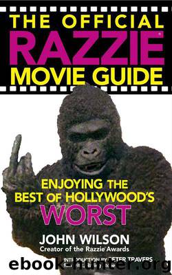 The Official Razzie Movie Guide: Enjoying the Best of Hollywoods Worst by Wilson John