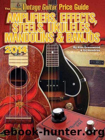 The Official Vintage Guitar magazine Price Guide â Amplifiers, Effects, Steels, Ukuleles, Mandolins & Banjos 2014 by Alan Greenwood & Gil Hembree