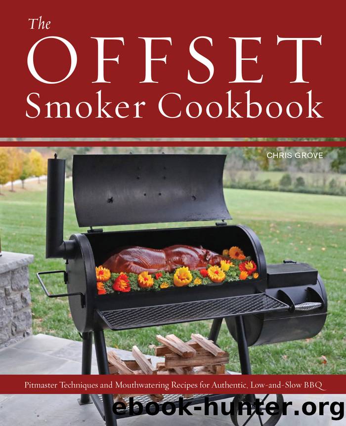 The Offset Smoker Cookbook by Chris Grove