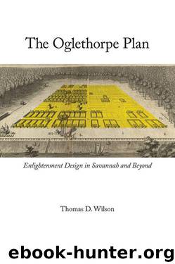 The Oglethorpe Plan: Enlightenment Design in Savannah and Beyond by Wilson Thomas D