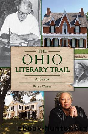 The Ohio Literary Trail A Guide by Betty Weibel