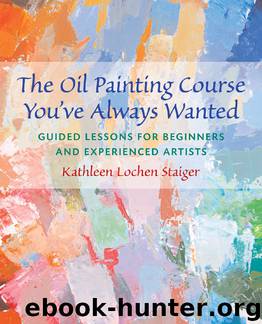 The Oil Painting Course You've Always Wanted by Kathleen Staiger