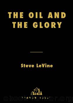The Oil and the Glory: The Pursuit of Empire and Fortune on the Caspian Sea by Steve Levine